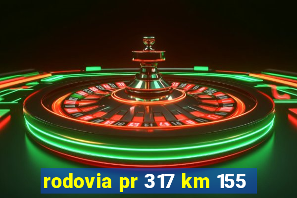 rodovia pr 317 km 155